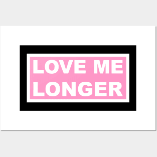 Love Me Longer (Pink And White) Posters and Art